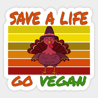 save a life go vegan   thanksgiving   vegan life  animal lover Sticker